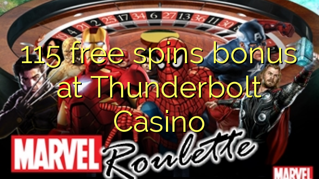 115 free spins bonus at Thunderbolt Casino