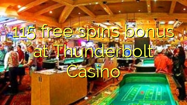 115 free spins bonus at Thunderbolt Casino