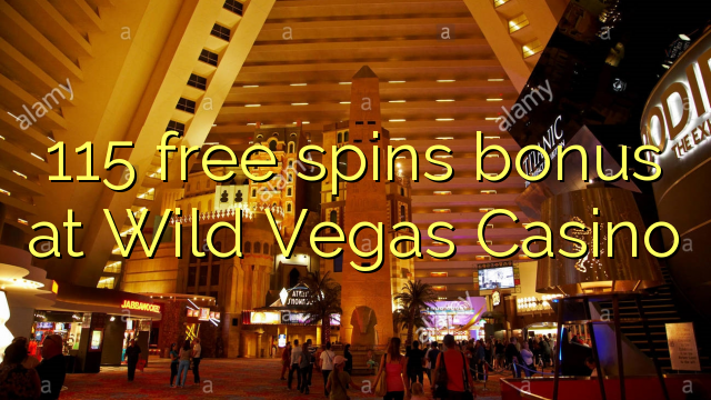 115 free spins bonus at Wild Vegas Casino