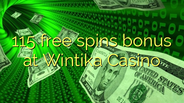 Zopatsa 115 zimayang'ana bonasi ku Wintika Casino