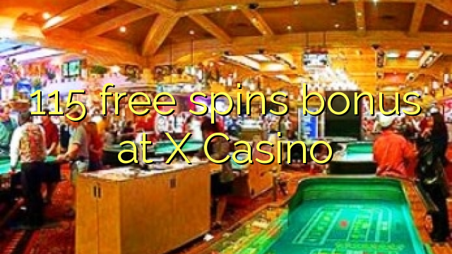 115 free spins bonus at X Casino