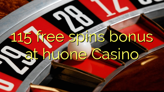 115 giros gratis de bonificación en huone Casino