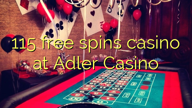 115 free spins casino at Adler Casino