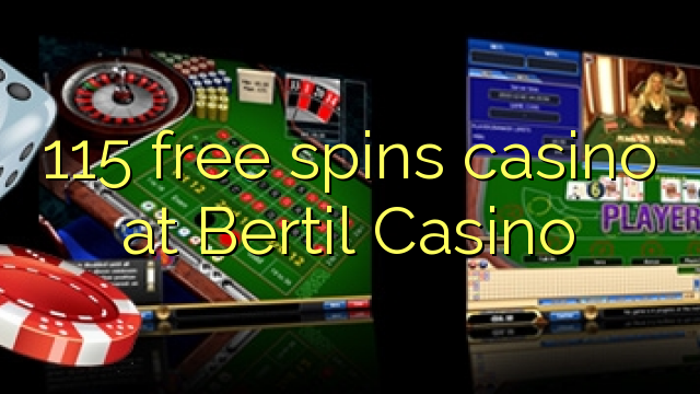 115 free spins casino at Bertil Casino