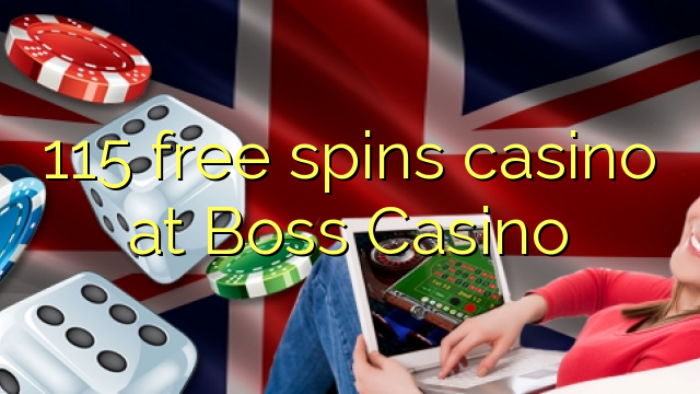 115 free spins casino at Boss  Casino