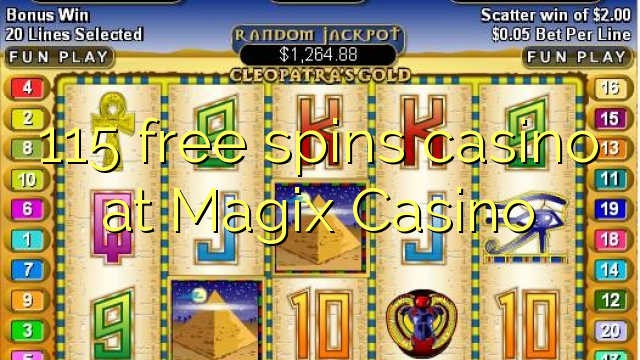 115 free spins gidan caca a Magix Casino