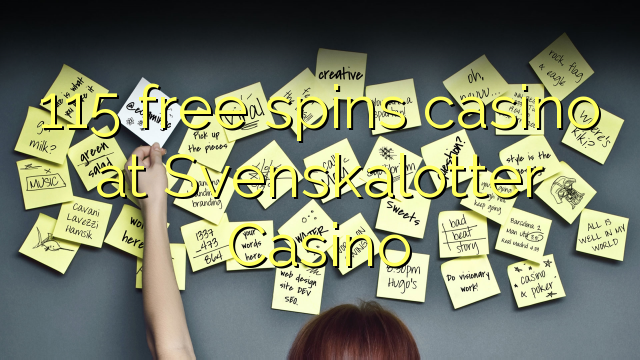 Ang 115 free spins casino sa Svenskalotter Casino