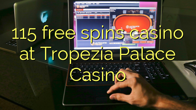 115 gratis spins casino Tropezia Palace Casino