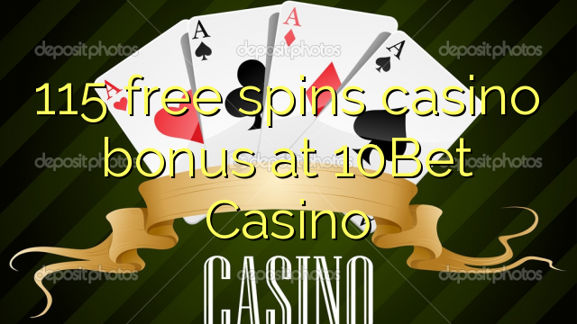 115 free spins casino bonus at 10Bet Casino