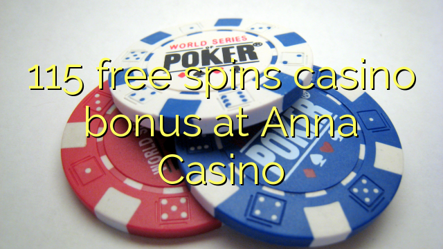 115 free spins casino bonus at Anna Casino