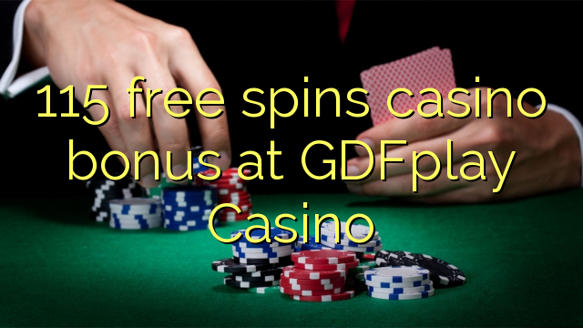 115 free spins casino bonus at GDFplay Casino