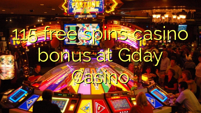 115 free spins casino bonus at Gday Casino