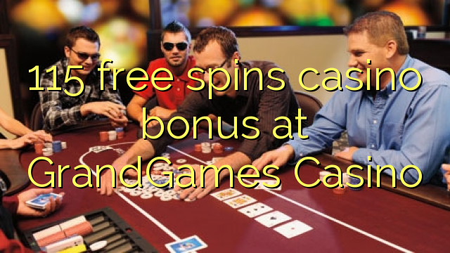 115 bébas spins bonus kasino di GrandGames Kasino