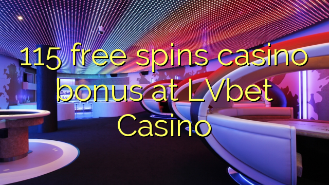 115 free spins casino bonus at LVbet Casino