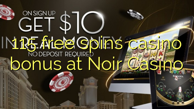 115 free spins casino bonus at Noir Casino