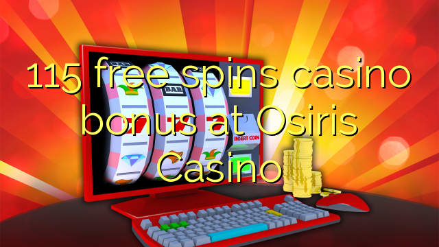 115 bepul Osiris Casino kazino bonus Spin