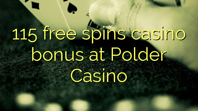 115 free spins casino bonus at Polder Casino