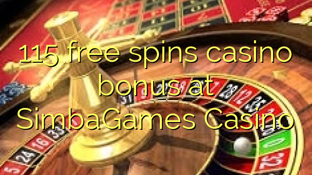 115 ufulu amanena kasino bonasi pa SimbaGames Casino