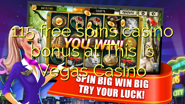 115 free spins casino bonus at This Is Vegas Casino