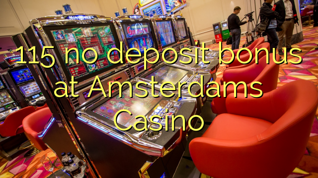 115 κανένα επίδομα κατάθεσης στο Καζίνο της Amsterdams