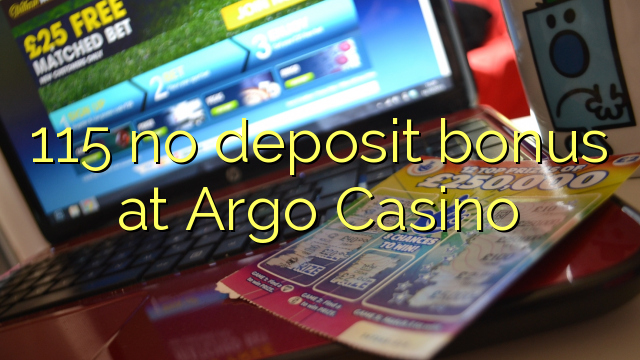 115 no deposit bonus at Argo Casino