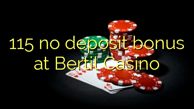 Bertil Casino 115 hech depozit bonus