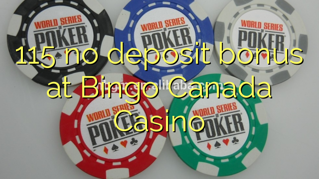 115 no deposit bonus at Bingo Canada Casino