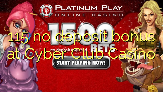 115 walang deposit bonus sa Cyber ​​Club Casino