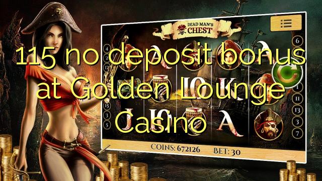 115 no deposit bonus at Golden Lounge Casino