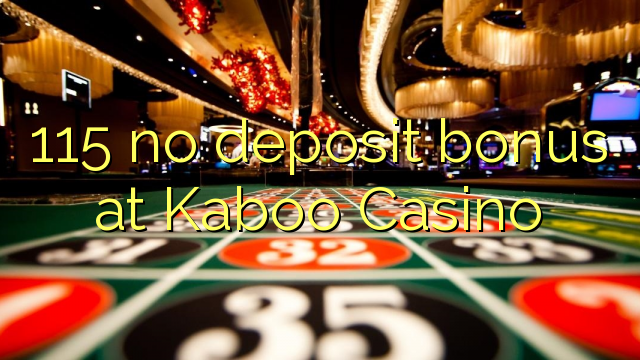 115 no deposit bonus at Kaboo Casino