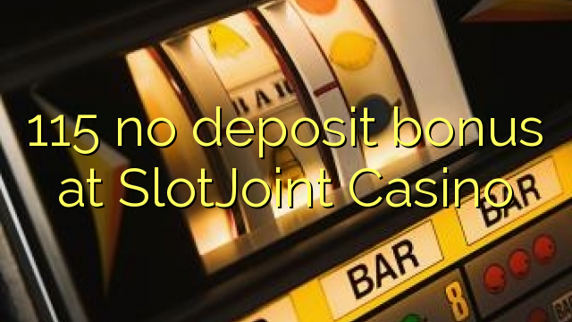 115 no deposit bonus at SlotJoint Casino