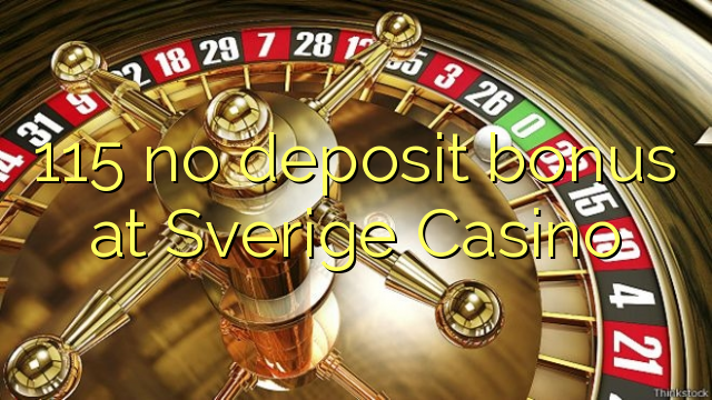 115 ບໍ່ມີເງິນຝາກຢູ່ Sverige Casino