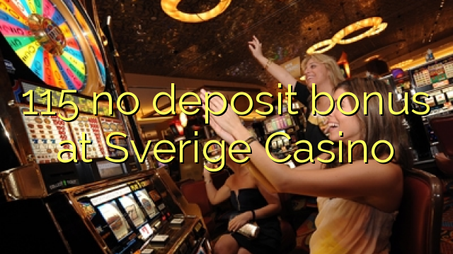 115 no deposit bonus at Sverige Casino