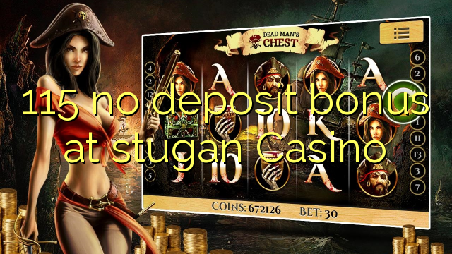 115 no deposit bonus at stugan Casino