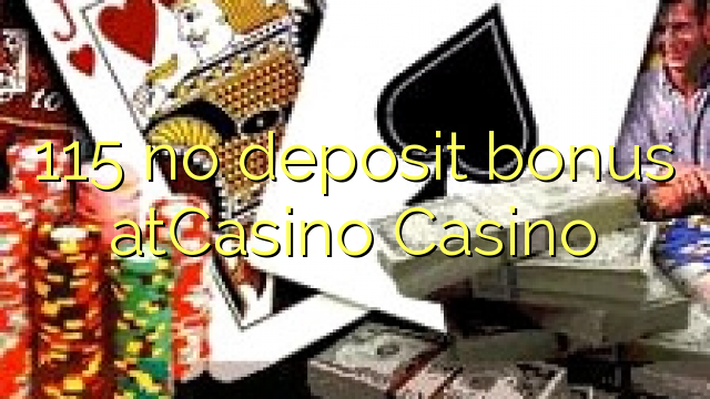 115 bonus zonder storting bij Casino