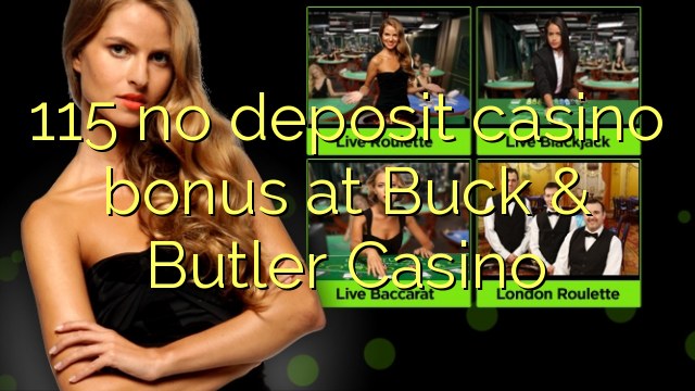 115 no deposit casino bonus at Buck & Butler Casino