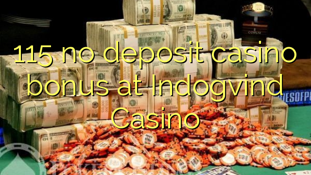 115 sin depósito de bonificación de casino en Indogvind Casino