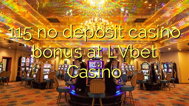 115 no deposit casino bonus na LVbet Casino