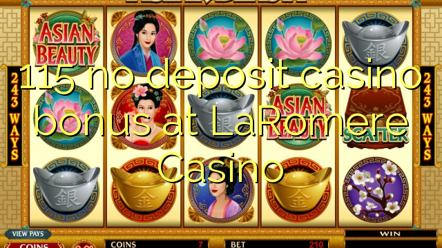 115 no deposit casino bonus at LaRomere Casino