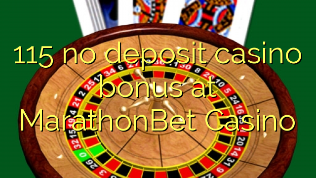 115 walang deposit casino bonus sa MarathonBet Casino