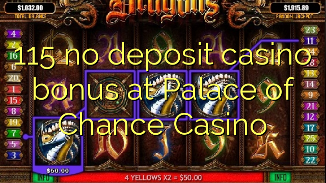 115 no deposit casino bonus at Palace of Chance Casino