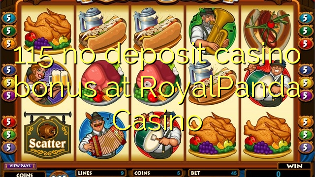 115 euweuh deposit kasino bonus di RoyalPanda Kasino