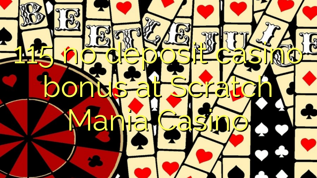 115 no deposit casino bonus at Scratch Mania Casino