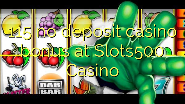 115 no deposit casino bonus at Slots500 Casino