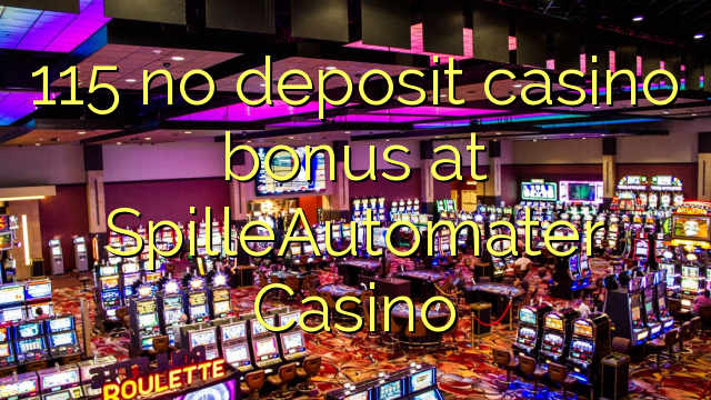 115 no deposit casino bonus at SpilleAutomater Casino