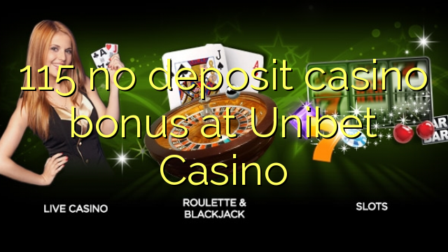 115 no deposit casino bonus bij Unibet Casino
