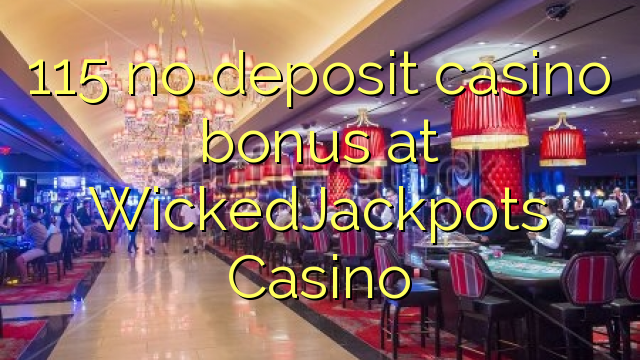 115 no deposit casino bonus at WickedJackpots Casino