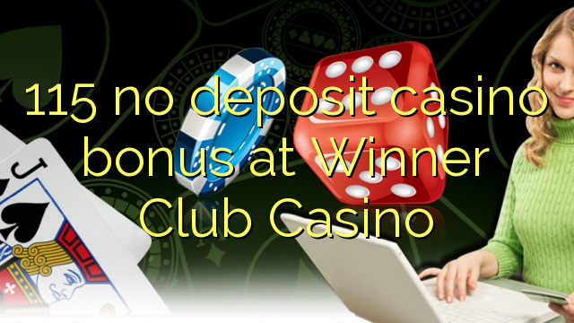 115 no deposit casino bonus at Winner Club Casino