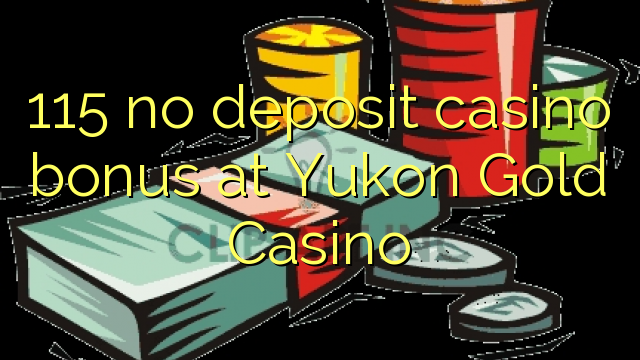 115 ùn Bonus Casinò accontu in Yukon Gold Casino