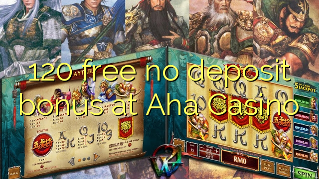 120 free no deposit bonus at Aha Casino